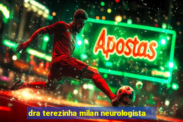 dra terezinha milan neurologista